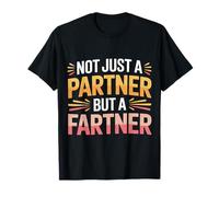 Not Just A Partner But A Fartner Couple Fart Jokes - Maglietta