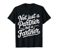 Not Just A Partner But A Fartner Couple Fart Jokes - Maglietta