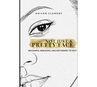 Not Just A Pretty Face: Becoming, Breaking, and Returning to Self