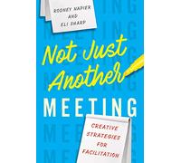 Not Just Another Meeting: Creative Strategies for Facilitation
