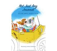 Not Just Any Journal: Colour, Write, Doodle, Plan