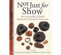 Not Just for Show: The Archaeology of Beads, Beadwork, and Personal Ornaments