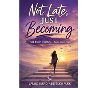 Not Late, Just Becoming: Trust Your Journey. Own Your Pace.