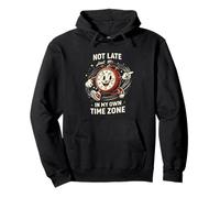 Not Late Just in My Own Time Zone Funny Clock Posters Felpa con Cappuccio