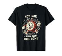 Not Late Just in My Own Time Zone Funny Clock Posters Maglietta