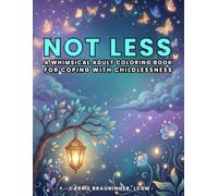 Not Less: A Whimsical Adult Coloring Book for Coping With Childlessness