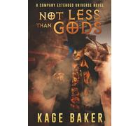 Not Less Than Gods: A Company Extended Universe Novel