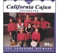 Not Lonesome Anymore - The California Cajun Orchestra (Audio cd)