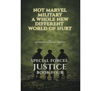 Not Marvel, Military! A Whole New Different World of Hurt: Special Forces Justice - Book Four