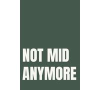 Not Mid Anymore: Lined Notebook for Women | Glow Up and Self Improvement Notebook for Her Main Character Era | 110 Pages | 6x9