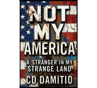 Not My America: A Stranger in My Strange Land
