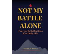 NOT MY BATTLE ALONE: Prayers & Reflections For Daily Life