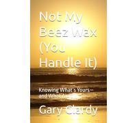 Not My Beez Wax (You Handle It): Knowing What’s Yours-and What Ain’t