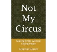 Not My Circus: Making Peace without Losing Peace