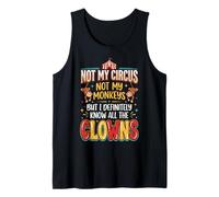 Not My Circus Not My Monkeys But I Know all The Clowns Circo Canotta