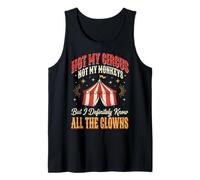 Not My Circus Not My Monkeys But I Know all The Clowns Circo Canotta