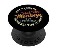Not My Circus Not My Monkeys But I Know All The Clowns PopSockets PopGrip Adesivo