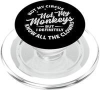 Not My Circus Not My Monkeys But I Know All The Clowns PopSockets PopGrip per MagSafe