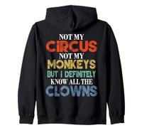 Not My Circus Not My Monkeys But I Know The Clowns Novelty Felpa con Cappuccio