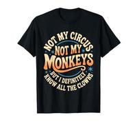 Not My Circus Not My Monkeys Camicia Divertente Uomo Donna Clown Maglietta
