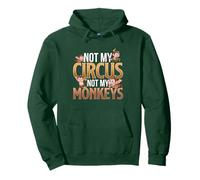 Not My Circus Not My Monkeys Divertente Adulto Genitori Verde Felpa con Cappuccio