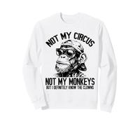 Not My Circus Not My Monkeys Divertente Sarcasmo Slang Umorismo Felpa
