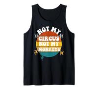 Not My Circus Not My Monkeys Funny Humorous Saying Canotta