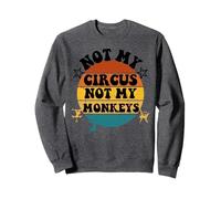 Not my circus not my monkeys Funny Humorous Saying Felpa