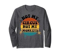 Not my circus not my monkeys Funny Humorous Saying Maglia a Manica