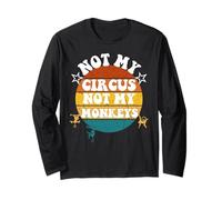 Not My Circus Not My Monkeys Funny Humorous Saying Maglia a Manica