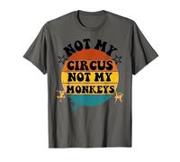 Not my circus not my monkeys Funny Humorous Saying Maglietta