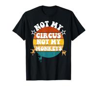 Not My Circus Not My Monkeys Funny Humorous Saying Maglietta