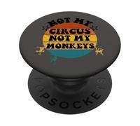 Not my circus not my monkeys Funny Humorous Saying PopSockets PopGrip Adesivo