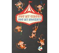 Not My Circus Not My Monkeys Journal: Blank Lined Pages for Meetings