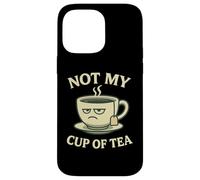 Not my Cup of Tea Idiom - Costume con divertente tazza Custodia per iPhone 14 Pro Max