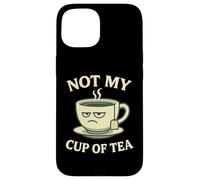 Not my Cup of Tea Idiom - Costume con divertente tazza Custodia per iPhone 15