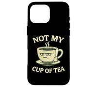 Not my Cup of Tea Idiom - Costume con divertente tazza Custodia per iPhone 16 Pro Max