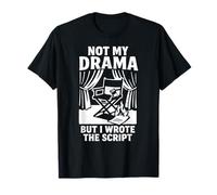 Not My Drama But I Wrote The Script Citazione Divertente Maglietta