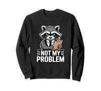 Not My Problem Angry Raccoon Divertente Sarcastico Umore Felpa