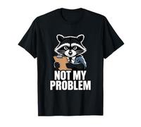 Not My Problem Angry Raccoon Divertente Sarcastico Umore Maglietta