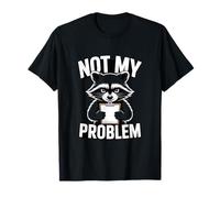 Not My Problem Angry Raccoon Divertente Sarcastico Umore Maglietta