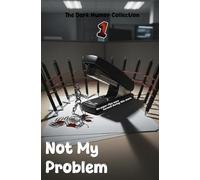 Not My Problem: The Dark Humor Collection