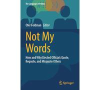 Not My Words: How and Why Elected Officials Quote, Requote, and Misquote Others