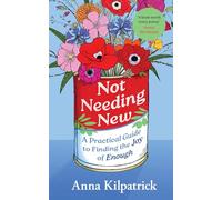 Not Needing New: A Practical Guide to Finding the Joy of Enough