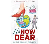 NOT NOW DEAR: I'm gathering my thoughts
