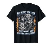 Not Now Kitten Walls Closing On Daddy Funny Alpha Wolf Meme Maglietta