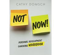 Not Now! Workbook: Personal Development Coaching Workbook