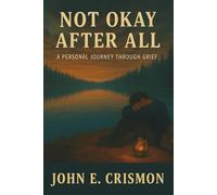 Not Okay After All: A Personal Journey Through Grief