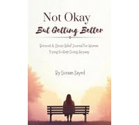 Not Okay But Getting Better: Burnout & Stress Relief Journal for Women Trying to Keep Going Anyway