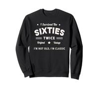 Not Old I SURVIVED THE SIXTIES TWICE 60° 70° compleanno Felpa